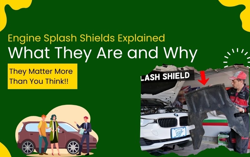 Engine Splash Shields Explained: What They Are and Why They Matter More Than You Think!