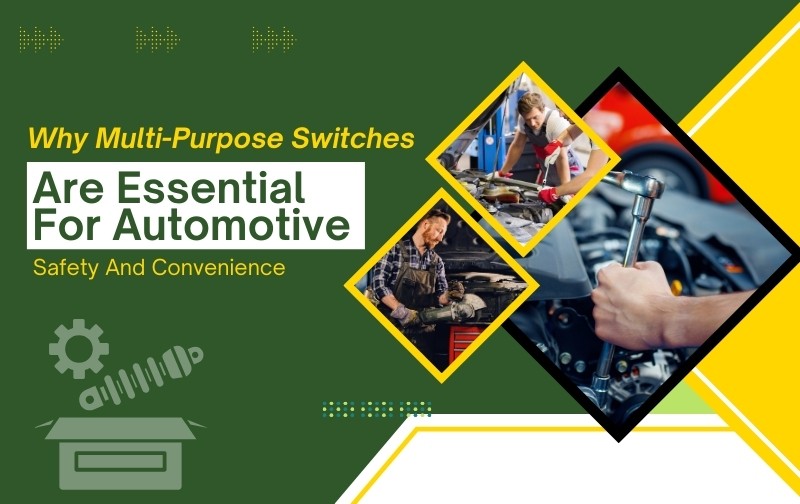 Why Multi-Purpose Switches Are Essential for Automotive Safety and Convenience