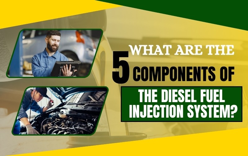 Understanding the 5 Key Components of the Diesel Fuel Injection System