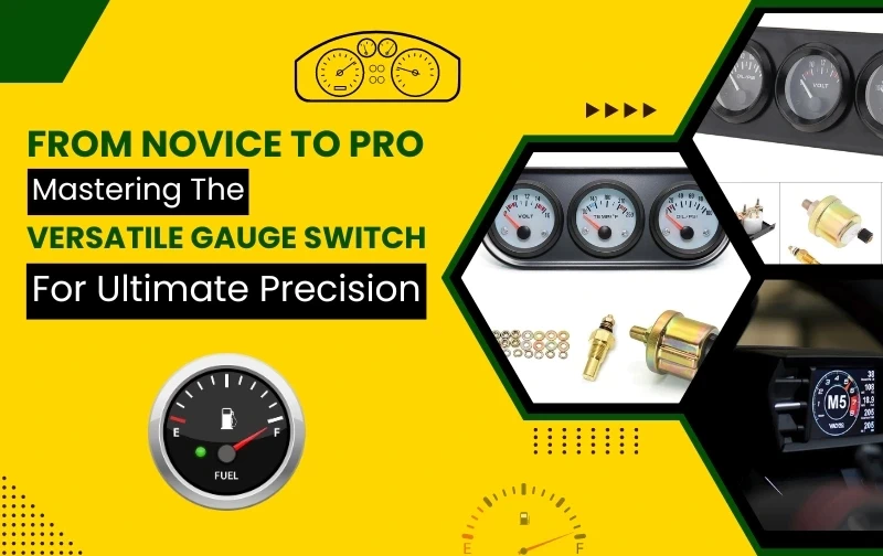 From Novice to Pro: Mastering the Versatile Gauge Switch for Ultimate Precision