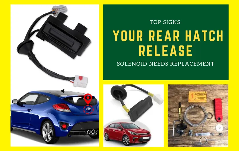 Top Signs Your Rear Hatch Release Solenoid Needs Replacement