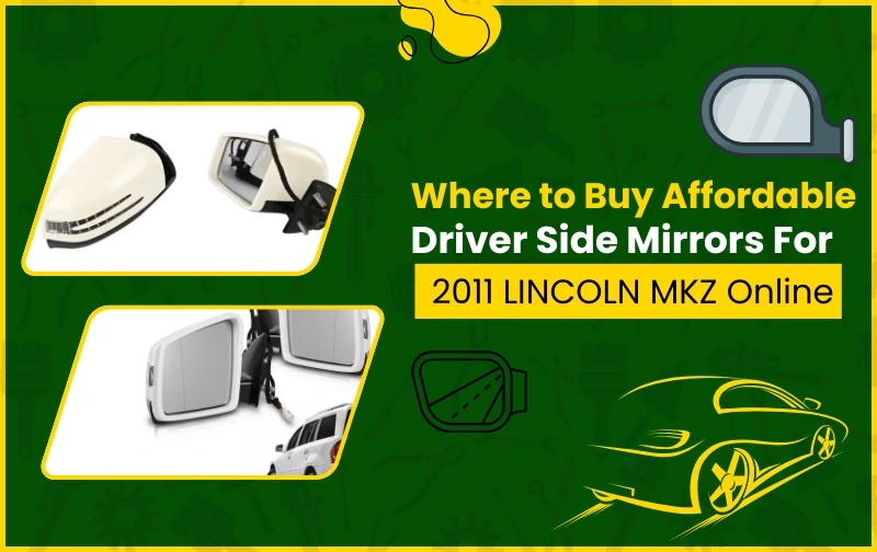 Where to Buy Affordable Driver Side Mirrors for 2011 LINCOLN MKZ Online