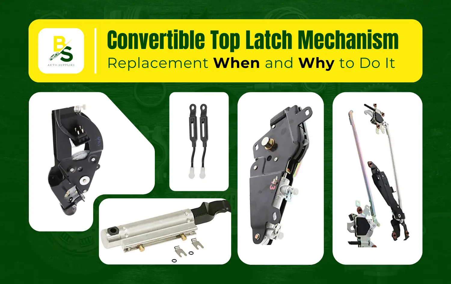 Convertible Top Latch Mechanism Replacement: When and Why to Do It