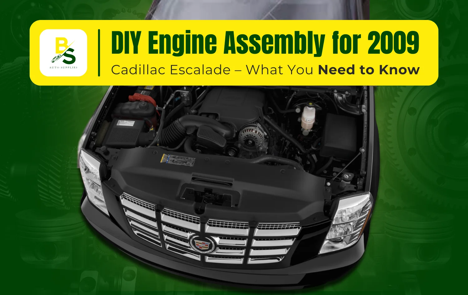 DIY Engine Assembly for 2009 Cadillac Escalade – What You Need to Know