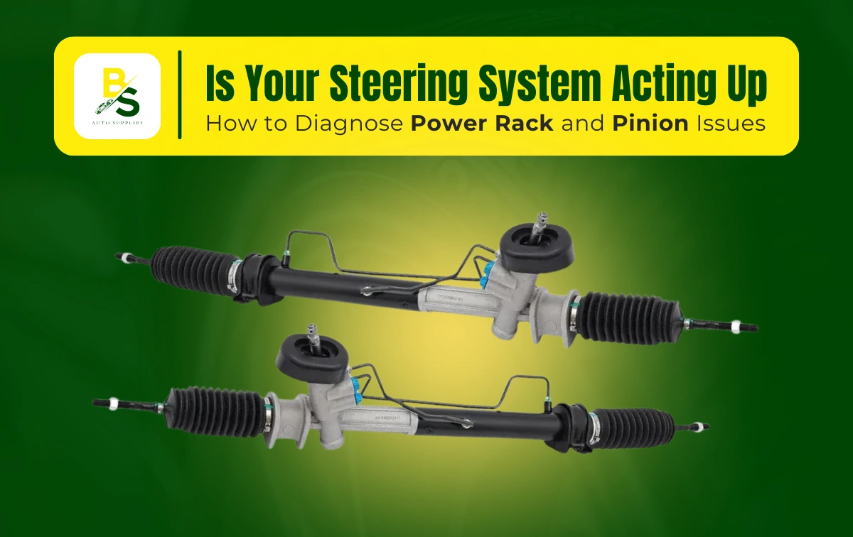 Is Your Steering System Acting Up? How to Diagnose Power Rack and Pinion Issues