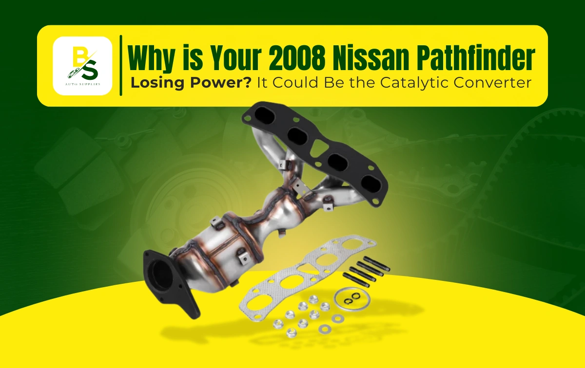 Why is Your 2008 Nissan Pathfinder Losing Power? It Could Be the Catalytic Converter