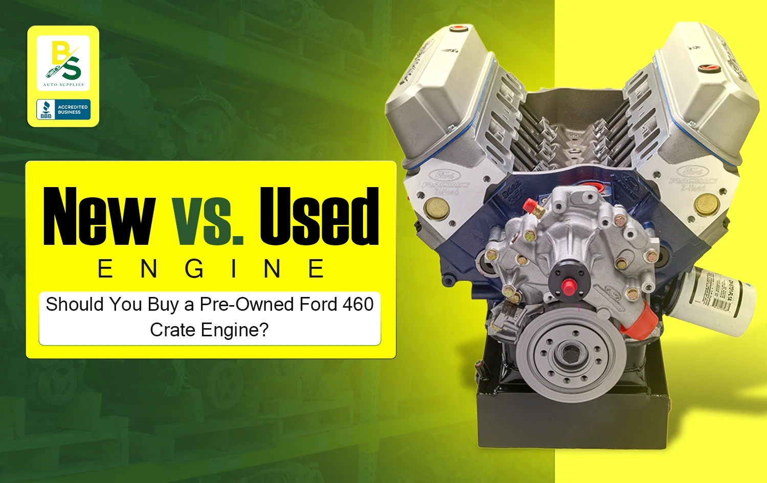 New vs. Used: Should You Buy a Pre-Owned Ford 460 Crate Engine?