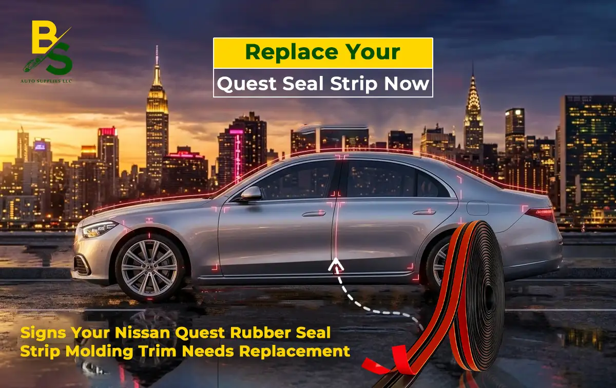 Signs Your Nissan Quest Rubber Seal Strip Molding Trim Needs Replacement