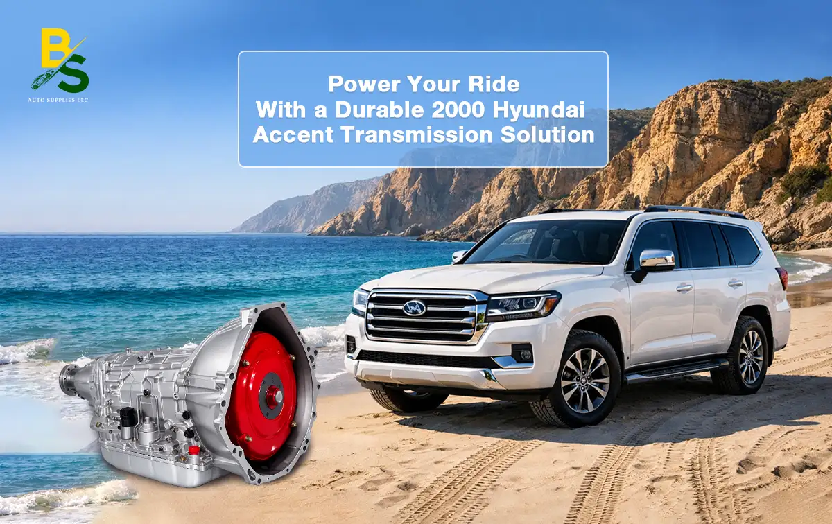 Power Your Ride with a Durable 2000 Hyundai Accent Transmission Solution