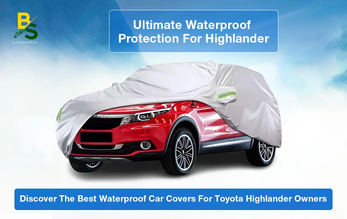 Discover the Best Waterproof Car Covers for Toyota Highlander Owners