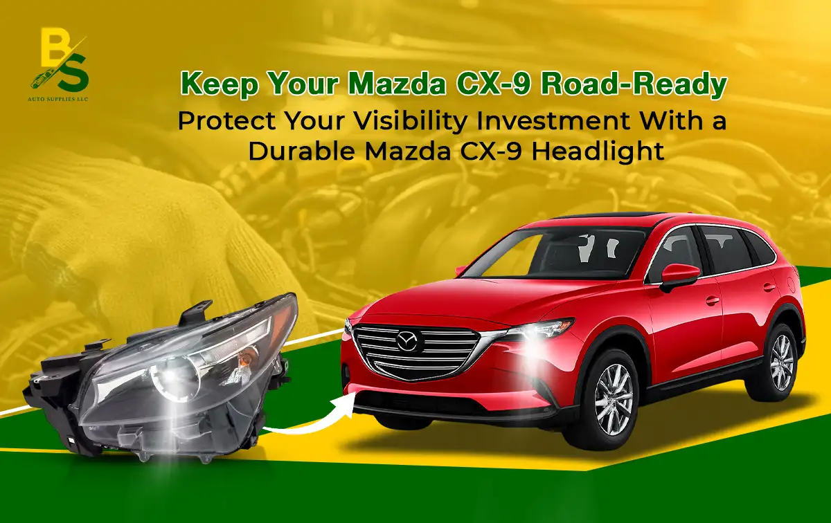 Protect Your Visibility Investment with a Durable Mazda CX-9 Headlight